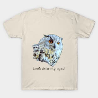 Look into my eyes T-Shirt